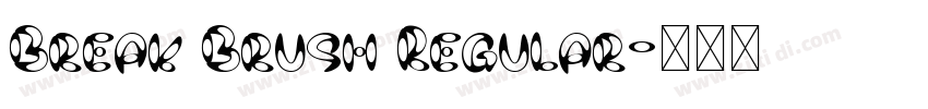 Break Brush Regular字体转换